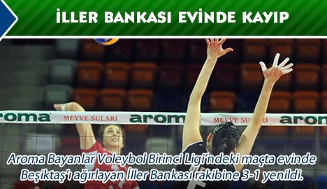 İller Bankası evinde Beşiktaş'a mağlup oldu...