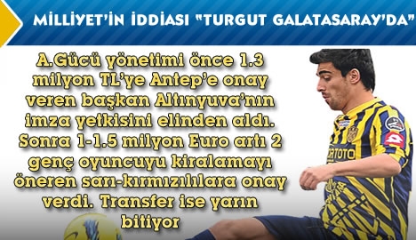 Milliyet'in iddiası. Turgut Galatasaray'da...