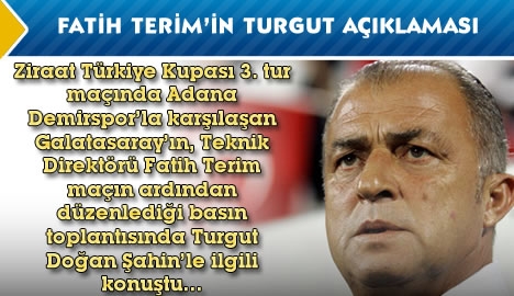 Fatih Terim Turgut'la ilgili ne söyledi?