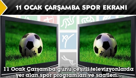 11 Ocak Çarşamba spor ekranı