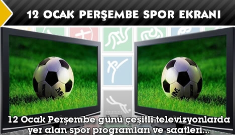 12 Ocak Perşembe spor ekranı