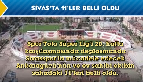 Sivas 4 Eylül Stadı'nda 11'ler belli oldu...