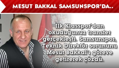 Mesut Bakkal Samsunspor'da....