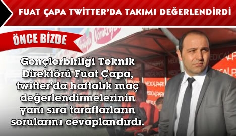 Fuat Çapa, Twitter'da takımı değerlendirdi...