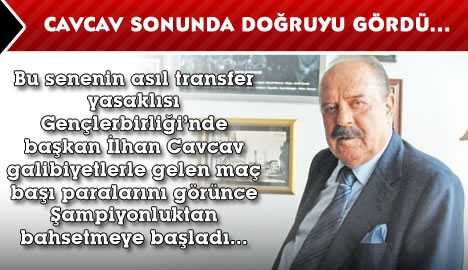 Cavcav sonunda doğruyu gördü...