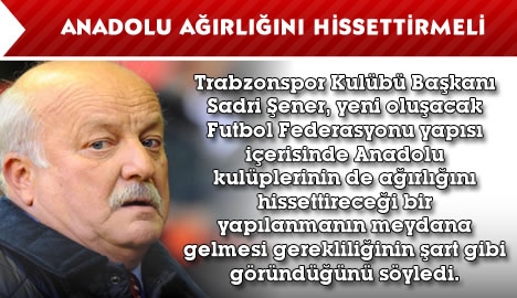 Anadolu ağırlığını hissettirmeli...