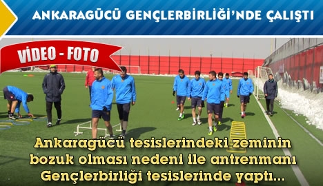 Ankaragücü, Gençlerbirliği tesislerinde çalıştı...
