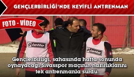 Gençler'de keyifli antrenman...