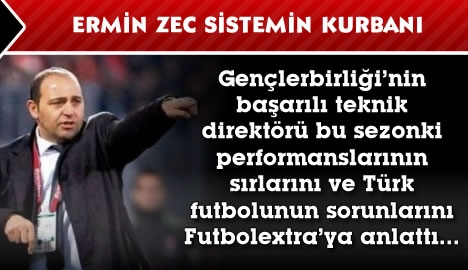 Ermin Zec sistem kurbanı.....