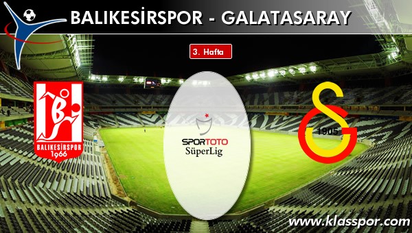 İşte Balıkesirspor - Galatasaray maçında ilk 11'ler
