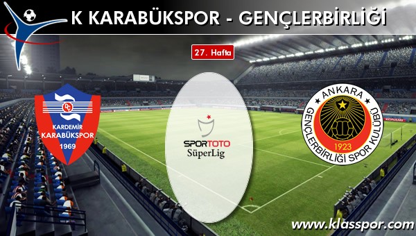 K Karabükspor - Gençlerbirliği maç kadroları belli oldu...