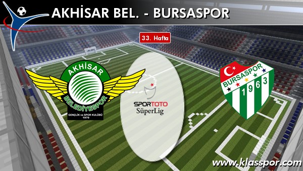 Akhisar Bel. - Bursaspor maç kadroları belli oldu...