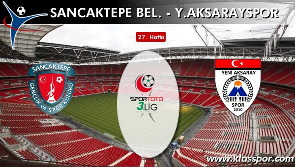 Sancaktepe Bel. - Y. Aksarayspor maç kadroları belli oldu...