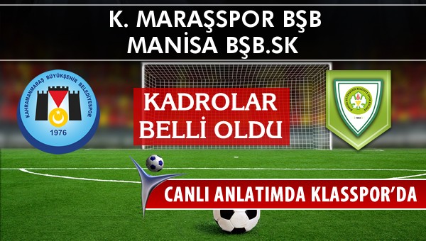 İşte K. Maraşspor BŞB - Manisa BŞB.SK maçında ilk 11'ler