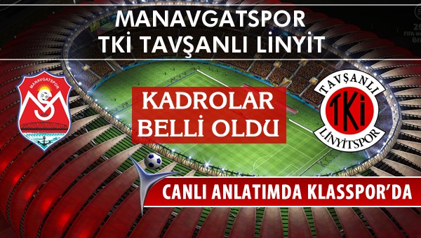 İşte Manavgatspor - TKİ Tavşanlı Linyit maçında ilk 11'ler