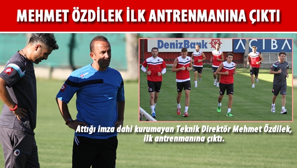 Özdilek ile ilk çalışma yapıldı