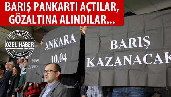 Barış pankartı açtılar, gözaltına alındılar!