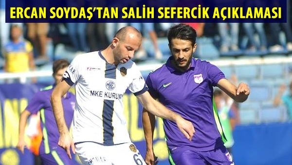 Ercan Soydaş'tan Salih Sefercik açıklaması