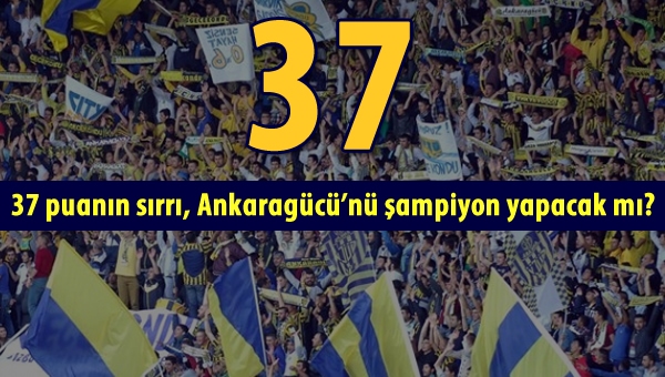 37'nin sırrı, Ankaragücü'nü şampiyon yapmaya yetecek mi?