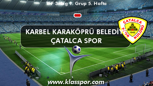 Karbel Karaköprü Belediye  - Çatalca Spor 
