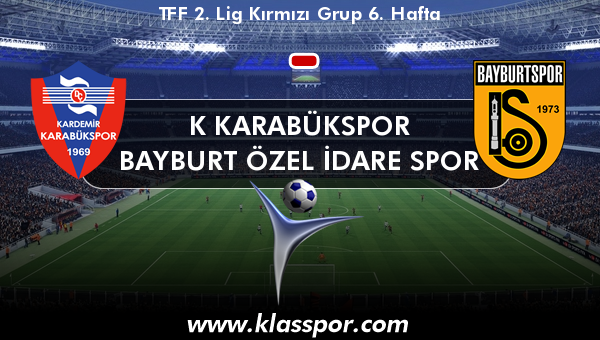 K Karabükspor  - Bayburt Özel İdare Spor 