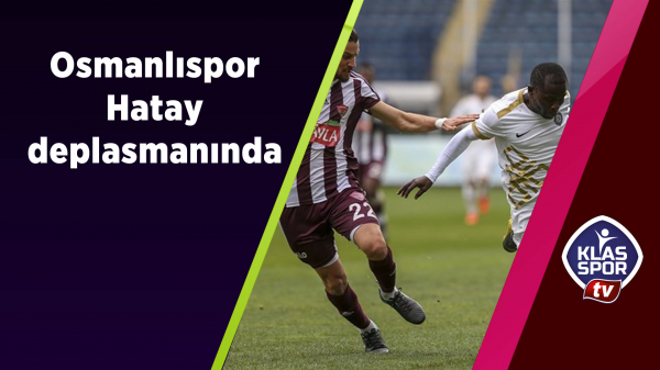 Osmanlıspor Hatay deplasmanında 