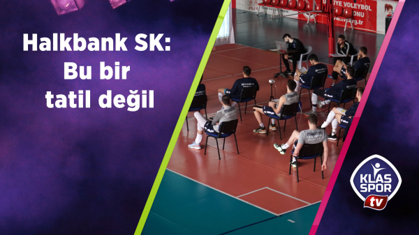 Halkbank SK: Bu bir tatil değil