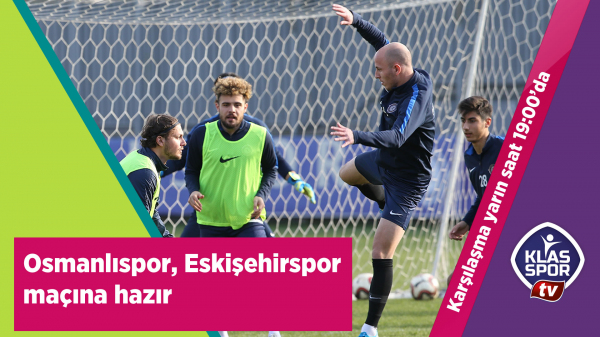 Osmanlıspor, Eskişehirspor maçına hazır