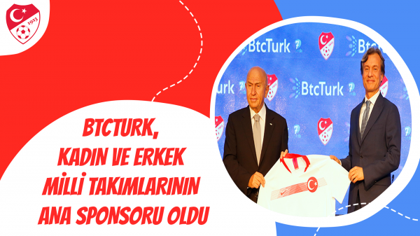 BtcTurk, Kadın ve Erkek Millî Takımlarının Ana Sponsoru Oldu