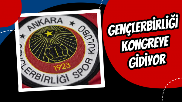 Gençlerbirliği kongreye gidiyor...