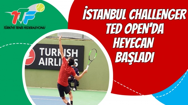 İstanbul Challenger TED Open’da Heyecan Başladı