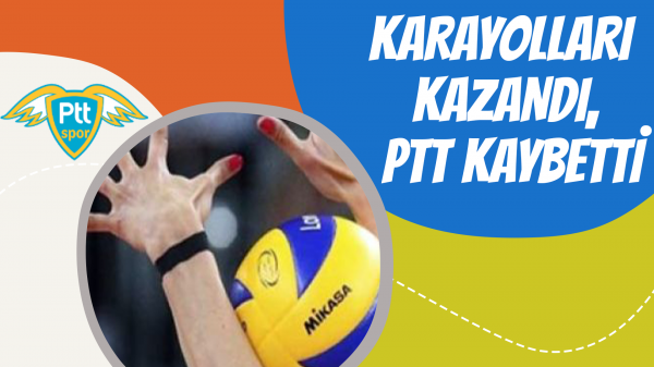 Karayolları kazandı, PTT kaybetti!
