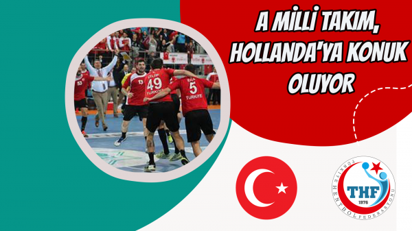 A Milli Takım, Hollanda'ya Konuk Oluyor