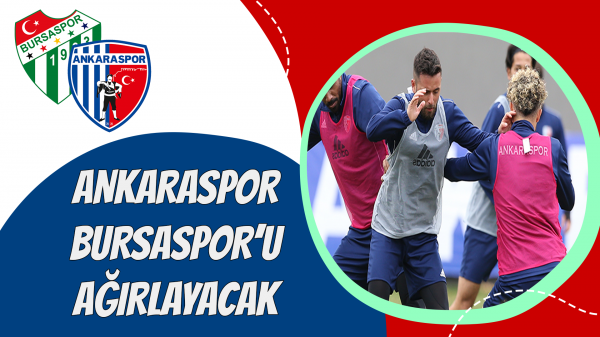 Ankaraspor Bursaspor’u ağırlayacak