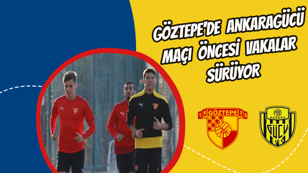 Göztepe'de Ankaragücü maçı öncesi vakalar sürüyor