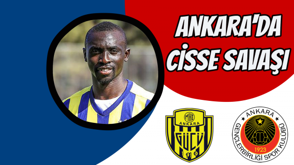 Ankara'da Cisse savaşı!