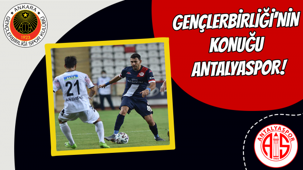 Gençlerbirliği’nin konuğu Antalyaspor!