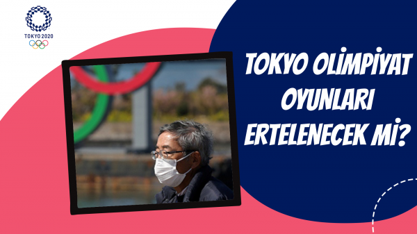 Tokyo Olimpiyat Oyunları ertelenecek mi?