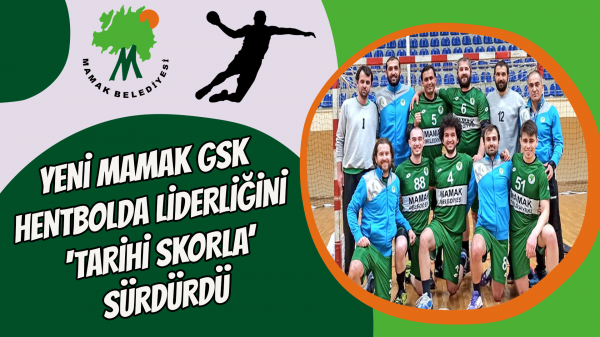 Yeni Mamak GSK hentbolda liderliğini 'tarihi skorla' sürdürdü