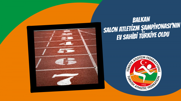 Balkan Salon Atletizm Şampiyonası'nın ev sahibi Türkiye oldu