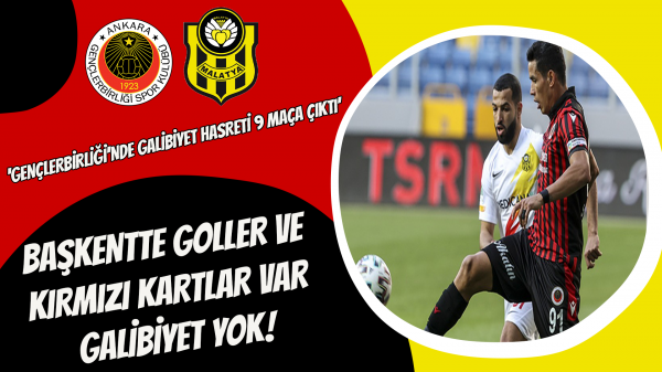 Başkentte goller ve kırmızı kartlar var galibiyet yok!