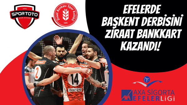 Efelerde Başkent Derbisini Ziraat Bankkart kazandı!