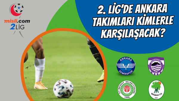 2. Lig’de Ankara Takımları kimlerle karşılaşacak?