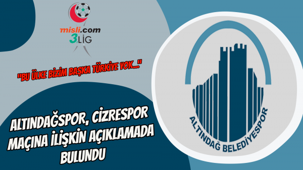 Altındağspor, Cizrespor maçına ilişkin açıklamada bulundu