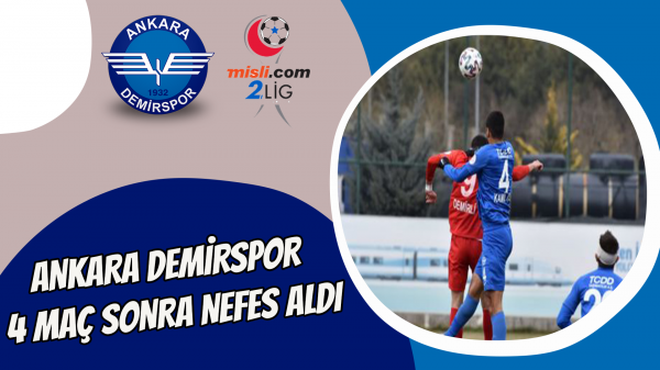 Ankara Demirspor 4 maç sonra nefes aldı