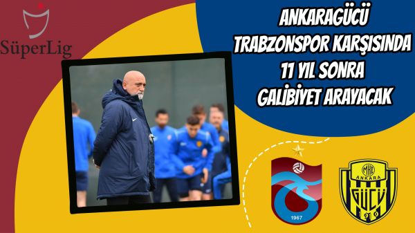 Ankaragücü, Trabzonspor karşısında 11 yıl sonra galibiyet arayacak