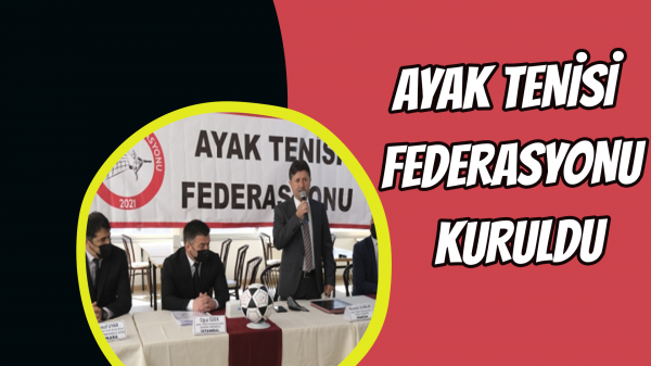 Ayak Tenisi Federasyonu kuruldu