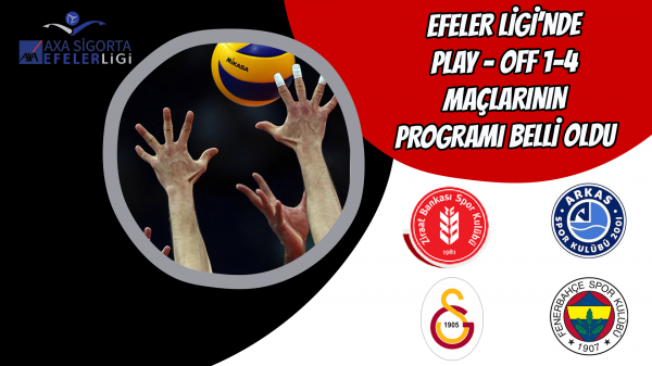 Efeler Ligi’nde Play – Off 1-4 maçlarının programı belli oldu 