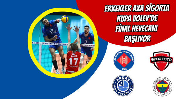 Erkekler AXA Sigorta Kupa Voley’de Final Heyecanı Başlıyor