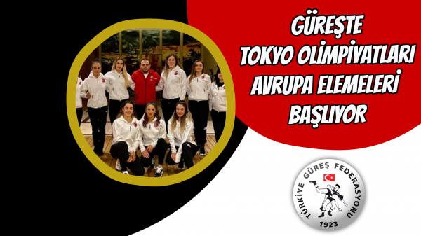 Güreşte Tokyo Olimpiyatları Avrupa Elemeleri başlıyor